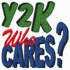Y2K WHO CARES?