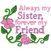 ALWAYS MY SISTER, FOREVER...