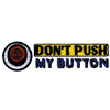 DONT PUSH MY BUTTON