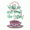 WAKE UP AND SMELL THE COFFEE