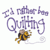 ID RATHER BEE QUILTING