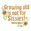 GROWING OLD IS NOT